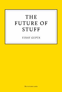Book Cover for The Future of Stuff by Vinay Gupta