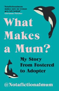 Book Cover for What Makes a Mum? by Not a Fictional Mum