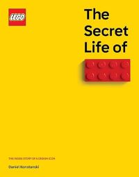 Book Cover for The Secret Life of LEGO® Bricks by Daniel Konstanski