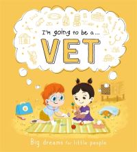 Book Cover for I'm Going to Be a...Vet by Igloo Books Ltd