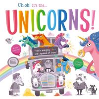 Book Cover for Uh-Oh! It's The...unicorns! by Stephanie Moss