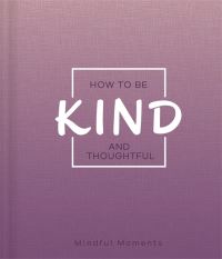 Book Cover for How to Be Kind and Thoughtful by Igloo Books Ltd