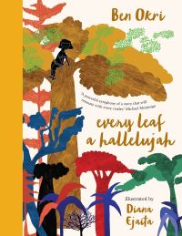 Book Cover for Every Leaf a Hallelujah by Ben Okri