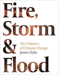 Book Cover for Fire, Storm and Flood by James Dyke
