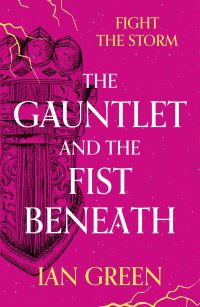 Book Cover for The Gauntlet and the Fist Beneath by Ian Green