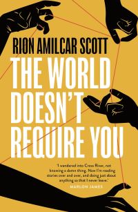 Book Cover for The World Doesn't Require You by Rion Amilcar Scott