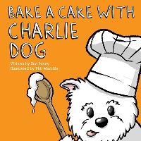 Book Cover for Bake a Cake With Charlie Dog by Sue Pavey