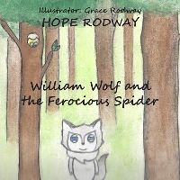 Book Cover for William Wolf and the Ferocious Spider by Hope Rodway