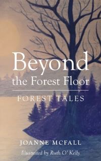 Book Cover for Beyond the Forest Floor by Joanne McFall