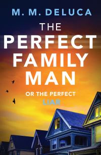 Book Cover for The Perfect Family Man by M M DeLuca