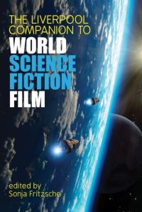Book Cover for The Liverpool Companion to World Science Fiction Film by Sonja Fritzsche