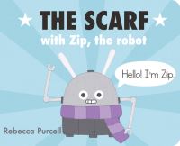 Book Cover for The Scarf With Zip, the Robot by Rebecca Purcell