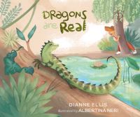 Book Cover for Dragons Are Real by Dianne Ellis