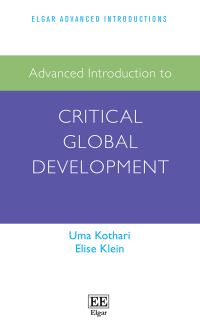 Book Cover for Advanced Introduction to Critical Global Development by Uma Kothari, Elise Klein