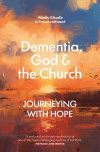 Book Cover for Dementia, God, and the Church by Wendy Gleadle, Frances Attwood