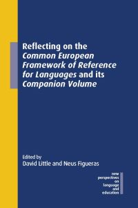 Book Cover for Reflecting on the Common European Framework of Reference for Languages and Its Companion Volume by D G Little, Neus Figueras