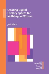 Book Cover for Creating Digital Literacy Spaces for Multilingual Writers by Joel Bloch