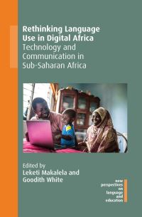 Book Cover for Rethinking Language Use in Digital Africa by Leketi Makalela, Goodith White