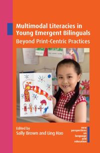 Book Cover for Multimodal Literacies in Young Emergent Bilinguals by Sally Ann Brown, Ling Hao