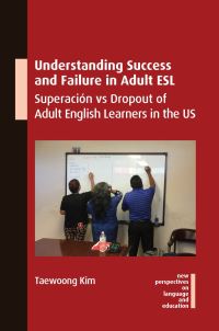 Book Cover for Understanding the Causes of Success and Failure in Adult ESL by Taewoong Kim