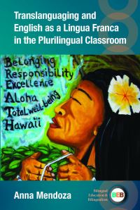 Book Cover for Translanguaging and English as a Lingua Franca in the Plurilingual Classroom by Anna Mendoza