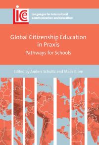 Book Cover for Global Citizenship Education in Praxis by Anders Schultz, Mads Blom
