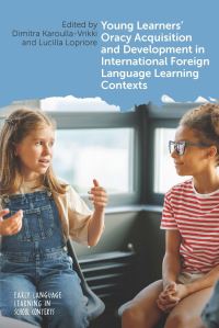 Book Cover for Young Learners' Oracy Acquisition and Development in International Foreign Language Learning Contexts by Dimitra KaroullaVrikki, Lucilla Lopriore