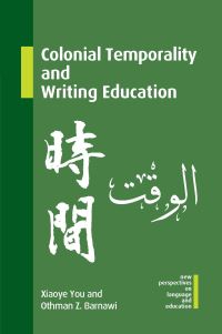 Book Cover for Colonial Temporality and Writing Education by Xiaoye You, Osman Z Barnawi