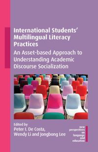 Book Cover for International Students' Multilingual Literacy Practices by Peter I De Costa, Wendy Li, Jongbong Lee