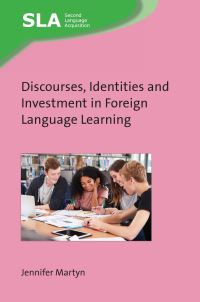 Book Cover for Discourses, Identities and Investment in Foreign Language Learning by Jennifer Martyn