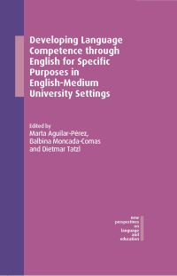 Book Cover for Developing Language Competence Through English for Specific Purposes in English-Medium University Settings by Marta AguilarPérez, Balbina MoncadaComas, Dietmar Tatzl