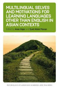 Book Cover for Multilingual Selves and Motivations for Learning Languages Other Than English in Asian Contexts by Anas Hajar, Syed Abdul Manan