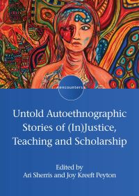 Book Cover for Untold Autoethnographic Stories of (In)justice, Teaching and Scholarship by Ari Sherris, Joy Kreeft Peyton