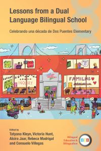 Book Cover for Lessons from a Dual Language Bilingual School by Tatyana Kleyn, Victoria Hunt, Alcira Jaar, Rebeca Madrigal, Consuelo Villegas