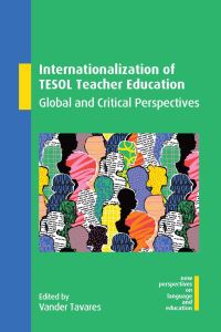 Book Cover for Internationalization of TESOL Teacher Education by Vander Tavares