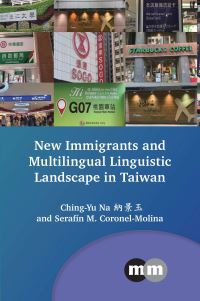 Book Cover for New Immigrants and Multilingual Linguistic Landscape in Taiwan by ChingYu Na, Serafín M CoronelMolina