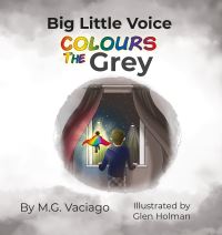 Book Cover for Big Little Voice Colours the Grey by M G Vaciago