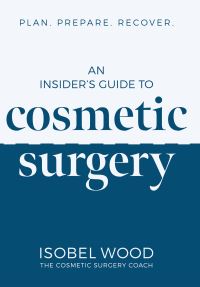 Book Cover for An Insider's Guide to Cosmetic Surgery by Isobel Wood