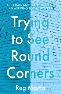 Book Cover for Trying to See Round Corners by Reg Morris
