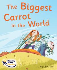 Book Cover for The Biggest Carrot in the World by Cath Jones