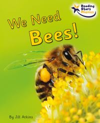 Book Cover for We Need Bees! by Jill Atkins