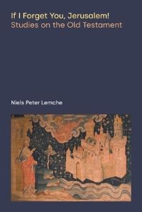 Book Cover for If I Forget You, Jerusalem! by Niels Peter Lemche