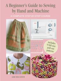 Book Cover for A Beginner's Guide to Sewing by Hand and Machine by Jane Bolsover