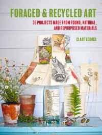 Book Cover for Foraged and Recycled Art by Clare Youngs