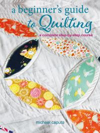 Book Cover for A Beginner's Guide to Quilting by Michael Caputo