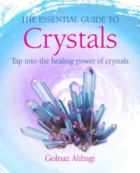 Book Cover for The Essential Guide to Crystals by Golnaz Alibagi
