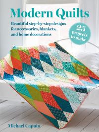 Book Cover for Modern Quilts by Michael Caputo