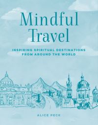 Book Cover for Mindful Travel by Alice Peck