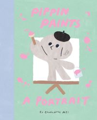 Book Cover for Pippin Paints a Portrait by Charlotte Mei
