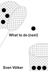 Book Cover for What to Do (Next) by Sven Völker